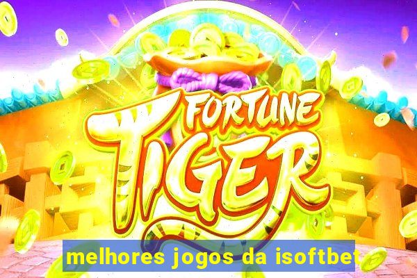 melhores jogos da isoftbet